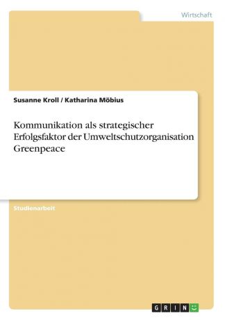 Katharina Möbius, Susanne Kroll Kommunikation als strategischer Erfolgsfaktor der Umweltschutzorganisation Greenpeace