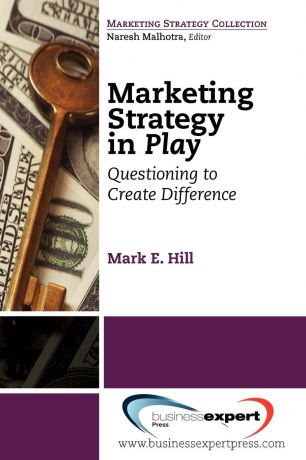 Mark Hill Marketing Strategy in Play. Questioning to Create Difference