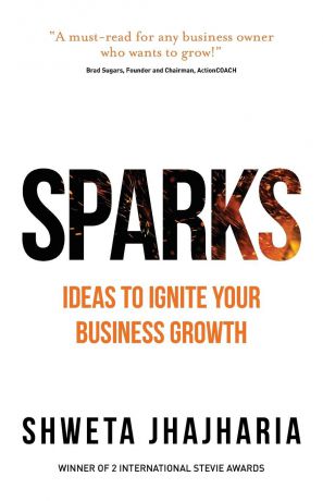 Shweta Jhajharia SPARKS. Ideas to Ignite Your Business Growth