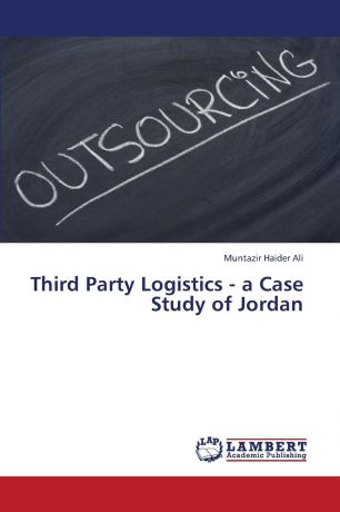 Ali Muntazir Haider Third Party Logistics - A Case Study of Jordan