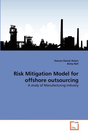 Hassan Danial Aslam, Aisha Rafi Risk Mitigation Model for offshore outsourcing