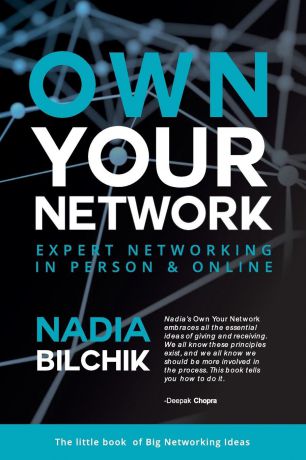 Nadia Bilchik OWN YOUR NETWORK. EXPERT NETWORKING IN PERSON . ONLINE