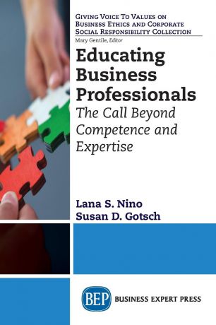 Lana S. Nino, Susan D. Gotsch Educating Business Professionals. The Call Beyond Competence and Expertise