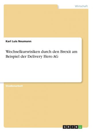 Karl Luis Neumann Wechselkursrisiken durch den Brexit am Beispiel der Delivery Hero AG