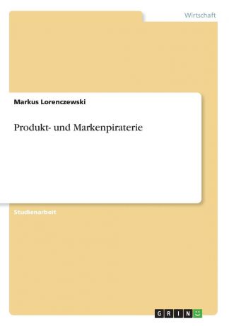 Markus Lorenczewski Produkt- und Markenpiraterie
