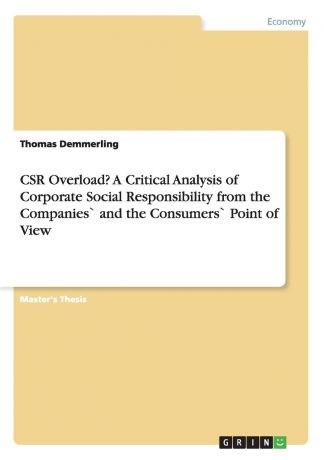 Thomas Demmerling CSR Overload. A Critical Analysis of Corporate Social Responsibility from the Companies. and the Consumers. Point of View
