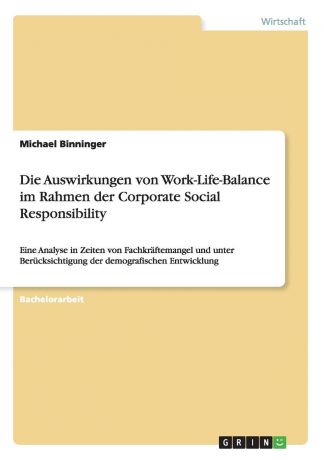 Michael Binninger Die Auswirkungen von Work-Life-Balance im Rahmen der Corporate Social Responsibility