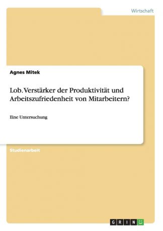 Agnes Mitek Lob. Verstarker der Produktivitat und Arbeitszufriedenheit von Mitarbeitern.