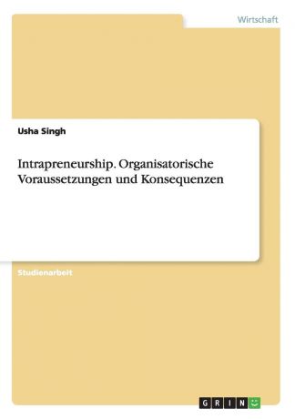 Usha Singh Intrapreneurship. Organisatorische Voraussetzungen und Konsequenzen