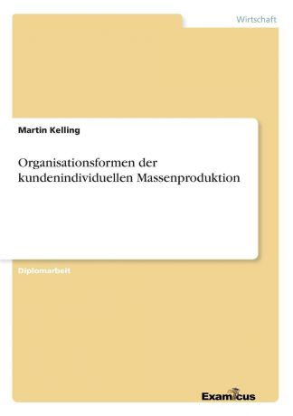Martin Kelling Organisationsformen der kundenindividuellen Massenproduktion