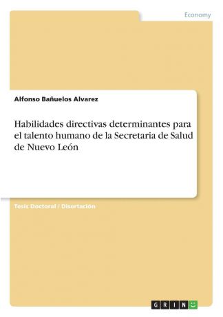 Alfonso Bañuelos Alvarez Habilidades directivas determinantes para el talento humano de la Secretaria de Salud de Nuevo Leon