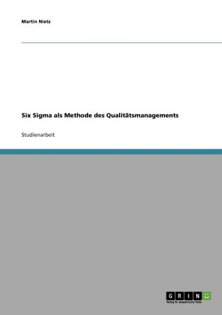 Martin Nietz Six Sigma als Methode des Qualitatsmanagements