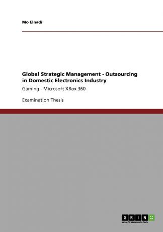 Mo Elnadi Global Strategic Management - Outsourcing in Domestic Electronics Industry