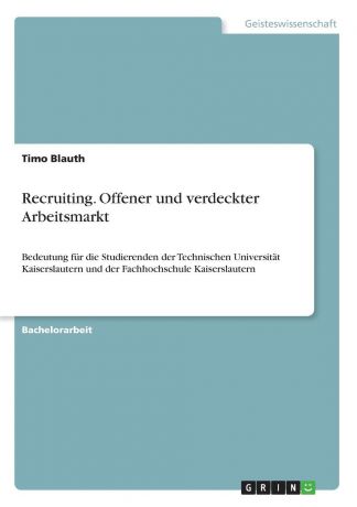 Timo Blauth Recruiting. Offener und verdeckter Arbeitsmarkt