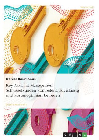 Daniel Kaumanns Key Account Management. Schlusselkunden kompetent, zuverlassig und kostenoptimiert betreuen
