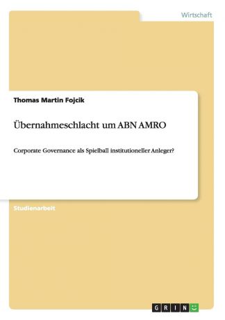 Thomas Martin Fojcik Ubernahmeschlacht um ABN AMRO