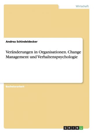 Andrea Schindeldecker Veranderungen in Organisationen. Change Management und Verhaltenspsychologie