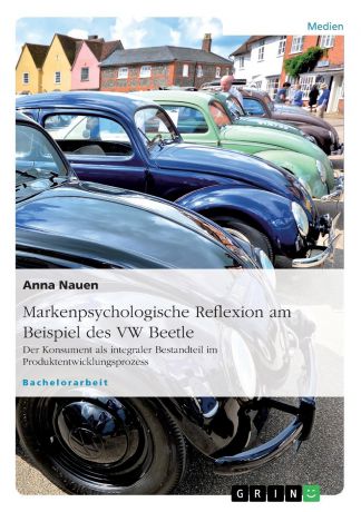 Anna Nauen Markenpsychologische Reflexion am Beispiel des VW Beetle