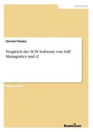 Christof Kluska Vergleich der SCM Software von SAP, Manugistics und i2