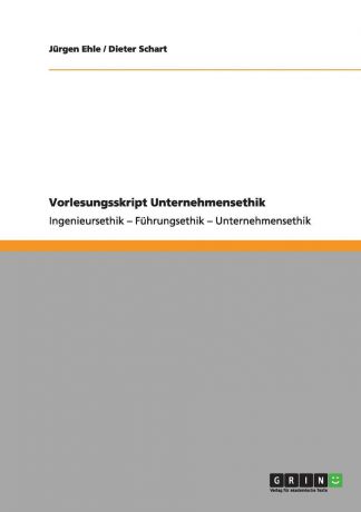 Jürgen Ehle, Dieter Schart Vorlesungsskript Unternehmensethik