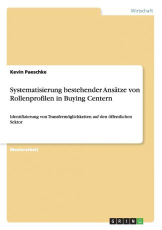 Kevin Paeschke Systematisierung bestehender Ansatze von Rollenprofilen in Buying Centern