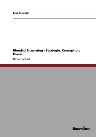 Inna Schmidt Blended E-Learning - Strategie, Konzeption, Praxis