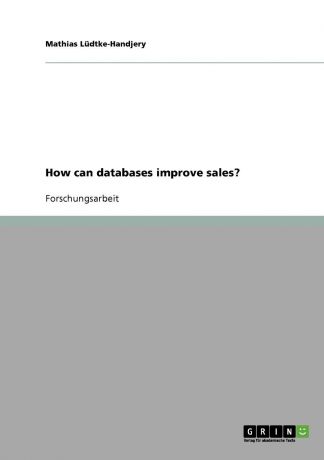 Mathias Lüdtke-Handjery How can databases improve sales.