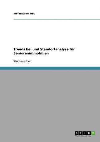 Stefan Eberhardt Trends bei und Standortanalyse fur Seniorenimmobilien