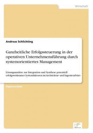 Andreas Schlichting Ganzheitliche Erfolgssteuerung in der operativen Unternehmensfuhrung durch systemorientiertes Management