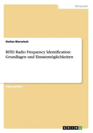 Stefan Bierwisch RFID Radio Frequency Identification. Grundlagen und Einsatzmoglichkeiten