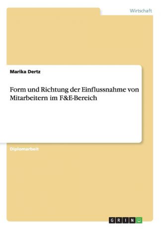 Marika Dertz Form und Richtung der Einflussnahme von Mitarbeitern im F.E-Bereich
