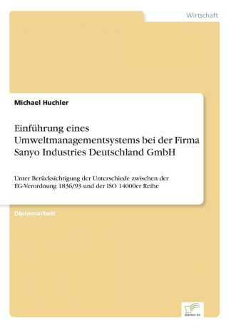 Michael Huchler Einfuhrung eines Umweltmanagementsystems bei der Firma Sanyo Industries Deutschland GmbH