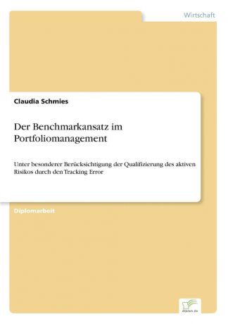 Claudia Schmies Der Benchmarkansatz im Portfoliomanagement