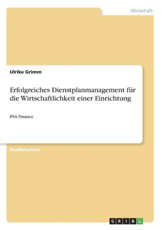 Ulrike Grimm Erfolgreiches Dienstplanmanagement fur die Wirtschaftlichkeit einer Einrichtung
