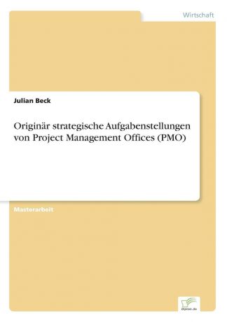 Julian Beck Originar strategische Aufgabenstellungen von Project Management Offices (PMO)