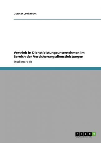 Gunnar Levknecht Vertrieb in Dienstleistungsunternehmen im Bereich der Versicherungsdienstleistungen