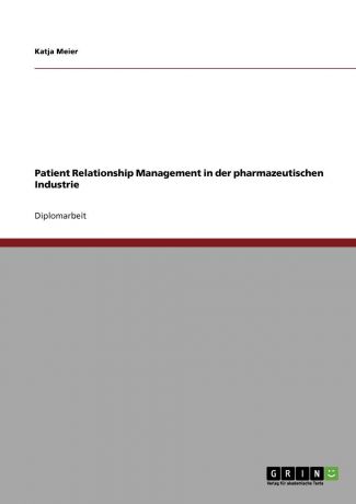 Katja Meier Patient Relationship Management in der pharmazeutischen Industrie