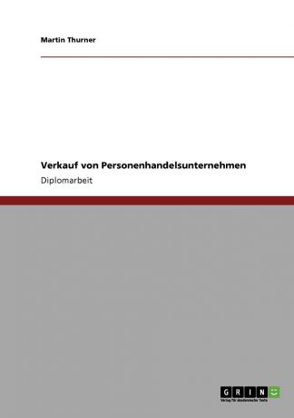 Martin Thurner Verkauf von Personenhandelsunternehmen