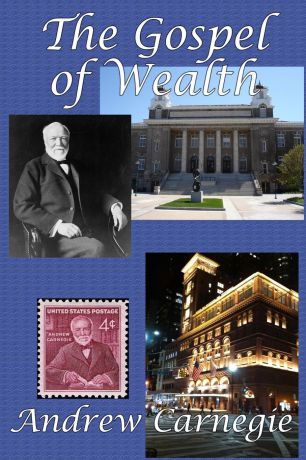 Andrew Carnegie The Gospel of Wealth