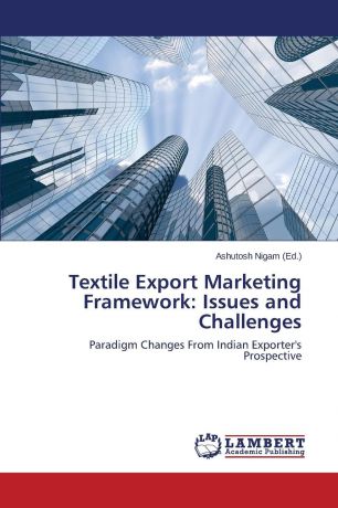 Textile Export Marketing Framework. Issues and Challenges