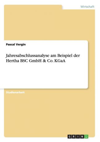 Pascal Vergin Jahresabschlussanalyse am Beispiel der Hertha BSC GmbH . Co. KGaA