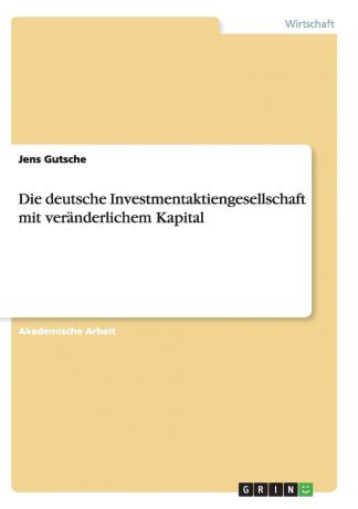 Jens Gutsche Die deutsche Investmentaktiengesellschaft mit veranderlichem Kapital