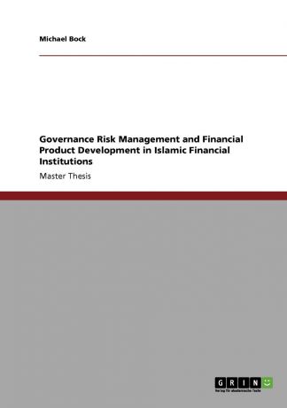 Michael Bock Governance Risk Management and Financial Product Development in Islamic Financial Institutions