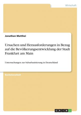 Jonathan Matthei Ursachen und Herausforderungen in Bezug auf die Bevolkerungsentwicklung der Stadt Frankfurt am Main