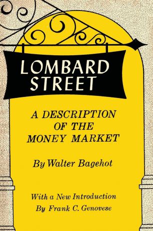 Walter Bagehot Lombard Street. A Description of the Money Market