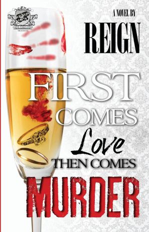 Reign (T Styles), Reign First Comes Love, Then Comes Murder (The Cartel Publications Presents)