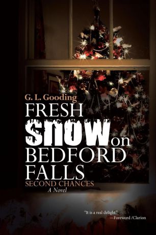 G. L. Gooding Fresh Snow on Bedford Falls. Second Chances