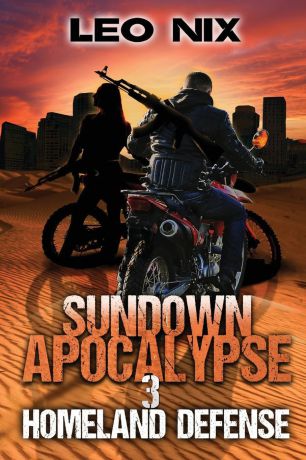 Leo Nix Sundown Apocalypse 3. Homeland Defense