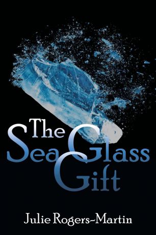 Julie Rogers-Martin The Sea Glass Gift