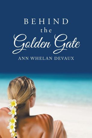 Ann Whelan Devaux Behind the Golden Gate